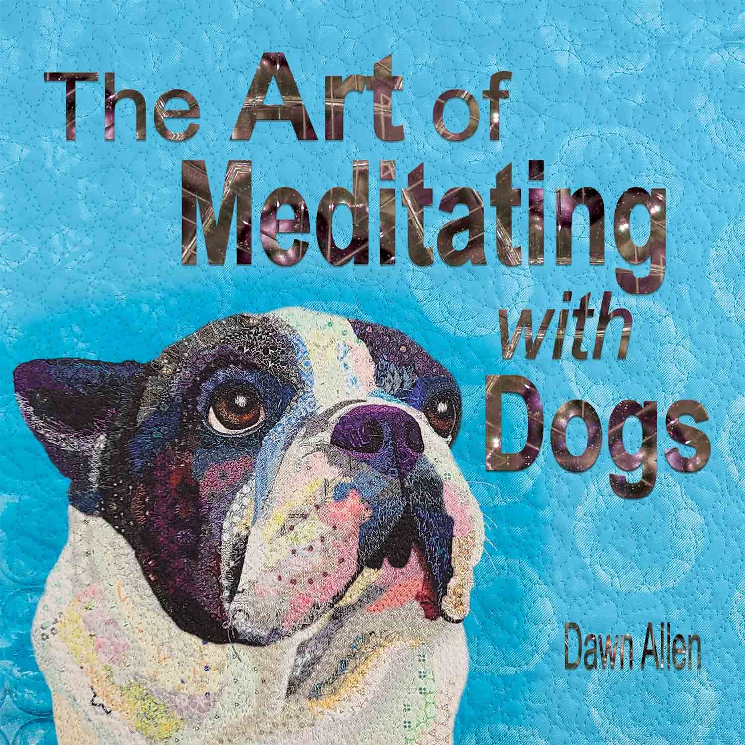 The Art of Meditating with Dogs Artist Dawn Allen